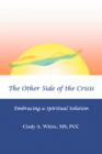 The Other Side of the Crisis : Embracing a Spiritual Solution - Book