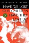 Have We Lost Our Children or Have They Lost Us? - Book