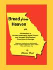 Bread from Heaven : Or a Collection of African-Americans' Home Cookin' and Somepin' Eat Recipes from Down in Georgia - Book