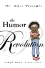 The Humor Revolution : Laugh More. Stress Less. - Book