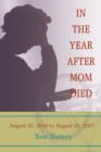 In the Year After Mom Died : August 20, 2006 to August 20, 2007 - Book