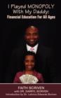 I Played Monopoly with My Daddy : Financial Education for All Ages - Book