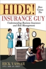 Hide! Here Comes the Insurance Guy : Understanding Business Insurance and Risk Management - Book