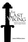 The Last Viking : Wilhelm's Thousand-Year Quest to Regain Valhalla - Book