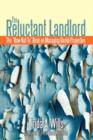 The Reluctant Landlord : The How-Not-To Book on Managing Rental Properties - Book
