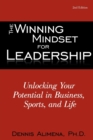 The Winning Mindset for Leadership : Unlocking Your Potential in Business, Sports, and Life - Book