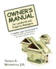 Owner's Manual for Landlords and Property Managers : A Complete Legal Survival Guide to Help You Make and Keep More of Your Rental Housing Income - Book