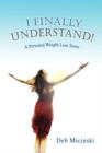 I Finally Understand! : A Personal Weight Loss Story - Book