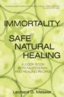 Immortality & Safe Natural Healing : A Cook Book with Nutritional and Healing Recipes - Book