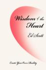 Wisdom of the Heart : Create Your Own Reality - Book