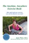 The Anytime, Anywhere Exercise Book : 300+ Quick and Easy Exercises You Can Do Whenever You Want! - Book