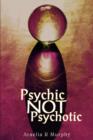 Psychic Not Psychotic - Book