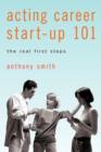 Acting Career Start-Up 101 : The Real First Steps - Book