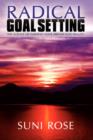 Radical Goal Setting : The Science of Turning Your Dreams Into Reality - Book