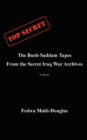 The Bush-Saddam Tapes : From the Secret Iraq War Archives - Book