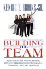 Building the Team : Reducing Costs and Increasing Employee Performance by Building a Team Using Military Principles - Book