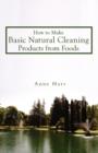 How to Make Basic Natural Cleaning Products from Foods - Book
