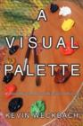 A Visual Palette : A Philosophy of the Natural Principles of Painting - Book