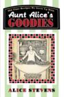 Aunt Alice's Goodies : Old Time Recipes We Grew Up with - Book