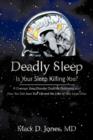 Deadly Sleep : Is Your Sleep Killing You? - Book