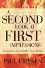 A Second Look at First Impressions : A Layperson's Practical Bible Study Manual - Book