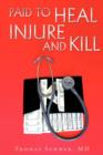 Paid To Heal, Injure And Kill - Book