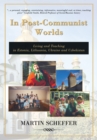 In Post-Communist Worlds : Living and Teaching in Estonia, Lithuania, Ukraine and Uzbekistan - eBook