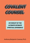 Covalent Counsel : In Pursuit of the Ultimate Intimate Spiritual Experience - eBook