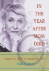 In the Year After Mom Died : August 20, 2006 to August 20, 2007 - eBook