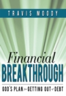 Financial Breakthrough : God's Plan for Getting out of Debt - eBook