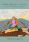 Alone, but Never Lonely : A Year of Borders, Beds, and Backpacks - eBook