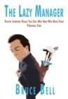 The Lazy Manager : Exceed Company Goals the Easy Way and Win Back Your Personal Time - eBook