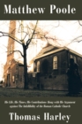 Matthew Poole : His Life, His Times, His Contributions Along with His Argument Against the Infallibility of the Roman Catholic Church - eBook