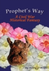 Prophet's Way : A Civil War Historical Fantasy - Perry L. Angle