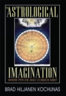 The Astrological Imagination : Where Psyche and Cosmos Meet - eBook