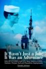It Wasn't Just a Job; It Was an Adventure : Sailor Stories from U.S. Navy Sailors of WWII, Vietnam, Persian Gulf and Peacetime Deployments - Book