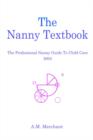 The Nanny Textbook : The Professional Nanny Guide to Child Care 2003 - Book