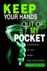 Keep Your Hands Out of My Pocket : Strategies to Get More for Your Money - Book