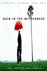 Rain in the Wilderness : Poetry, Prose and Art - Book
