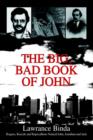 The Big, Bad Book of John : Rogues, Rascals and Rapscallions Named John, Jonathan and Jack - Book