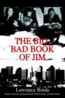 The Big, Bad Book of Jim : Rogues, Rascals and Rapscallions Named James, Jim and Jimmy - Book