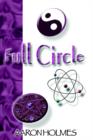 Full Circle : An Exploration Into Our Spiritual Universe - Book