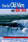 (Not So) Old Men and the Sea : A Toe in the Cruising Waters - Book