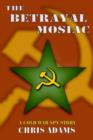 The Betrayal Mosaic : A Cold War Spy Story - Book