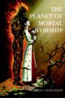 The Planet of Mortal Worship - Book