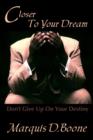 Closer to Your Dream : Don't Give Up on Your Destiny - Book