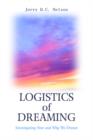 Logistics of Dreaming : Investigating How and Why We Dream - Book
