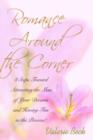 Romance Around the Corner : 8 Steps Toward Attracting the Man of Your Dreams and Having Fun in the Process! - Book