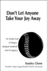 Don't Let Anyone Take Your Joy Away : An Inside Look at Negro League Baseball and Its Legacy - Book