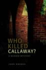 Who Killed Callaway? : A Murder Mystery - Book